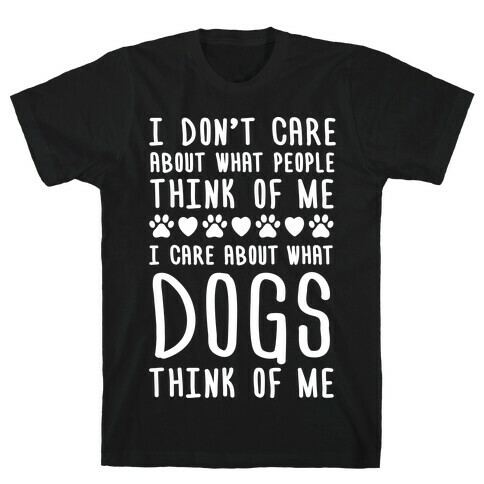 I Care About What Dogs Think T-Shirt