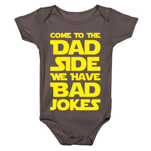 Come To The Dad Side We Have Bad Jokes Baby One-Piece