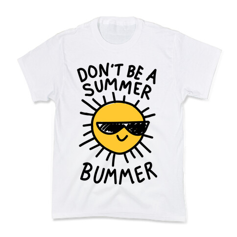 Don't Be A Summer Bummer Kids T-Shirt