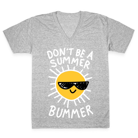 Don't Be A Summer Bummer V-Neck Tee Shirt