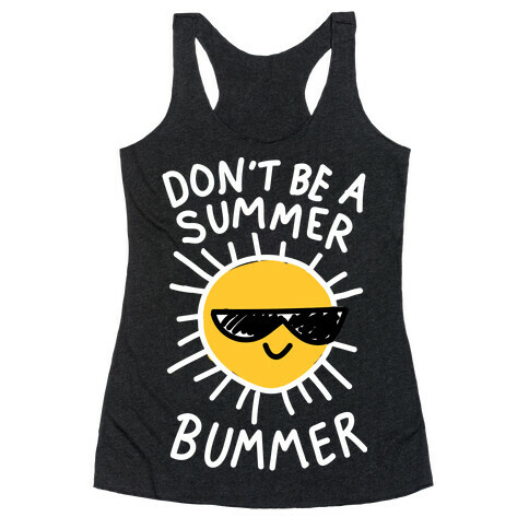 Don't Be A Summer Bummer Racerback Tank Top