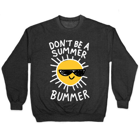 Don't Be A Summer Bummer Pullover