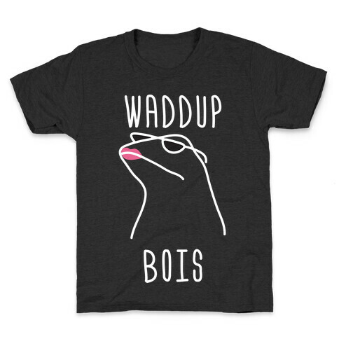 Waddup Bois Kids T-Shirt