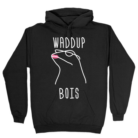 Waddup Bois Hooded Sweatshirt