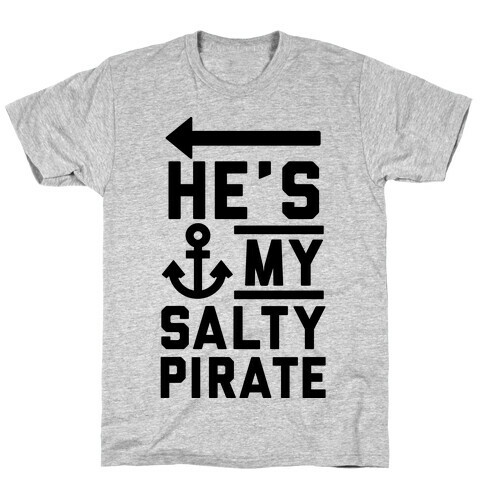 He's My Salty Pirate T-Shirt