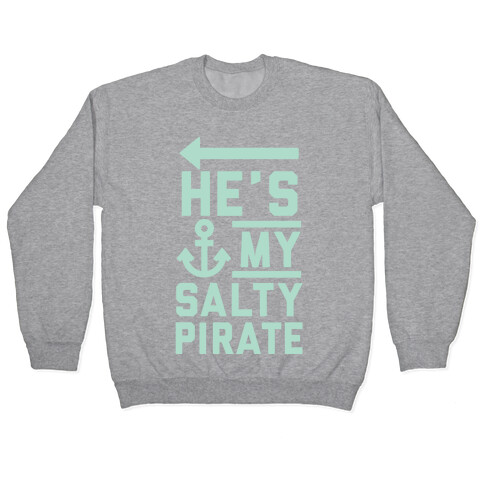 He's My Salty Pirate Pullover