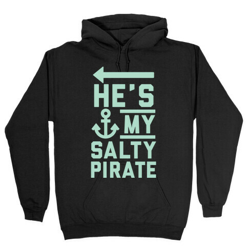 He's My Salty Pirate Hooded Sweatshirt