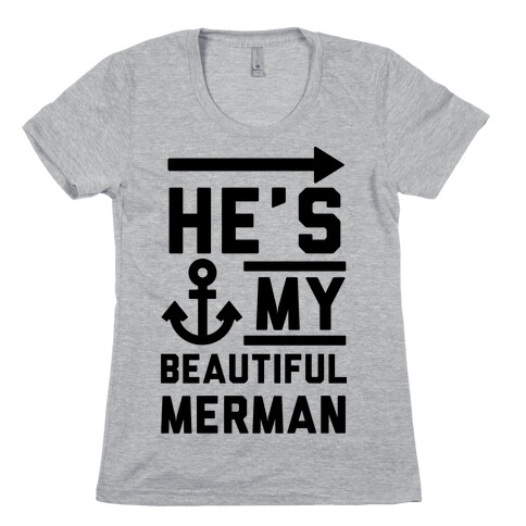 He's My Beautiful Merman Womens T-Shirt