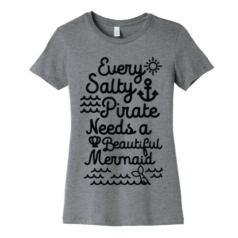 Every Salty Pirate Needs A Beautiful Mermaid Black Womens T-Shirt