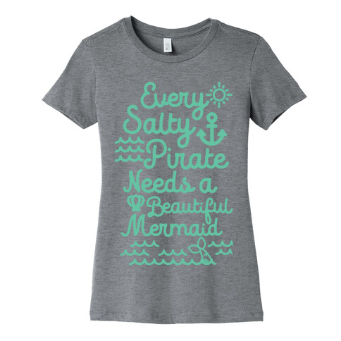 Every Salty Pirate Needs A Beautiful Mermaid Womens T-Shirt