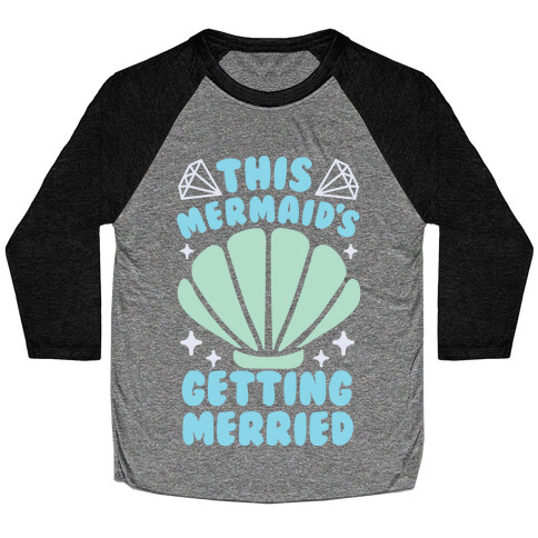 This Mermaid's Getting Merried Baseball Tee