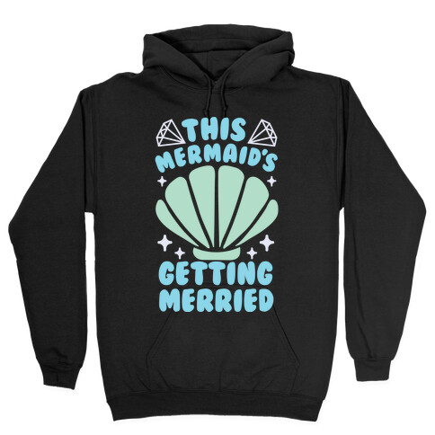 This Mermaid's Getting Merried Hooded Sweatshirt