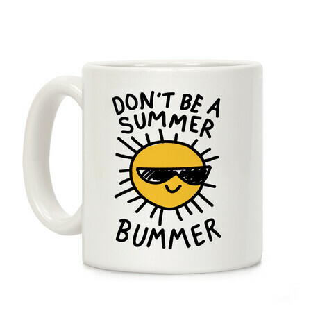 Don't Be A Summer Bummer Coffee Mug