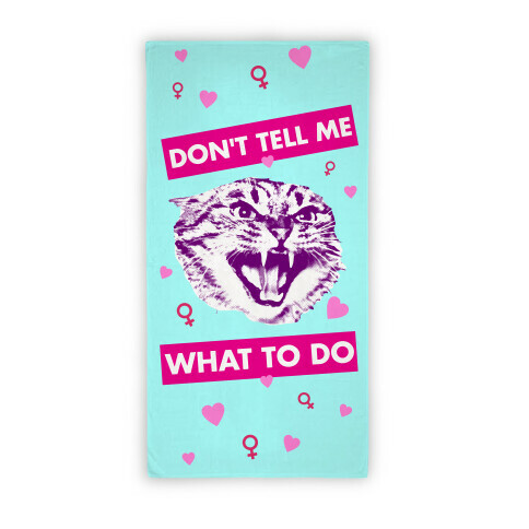 Don't Tell ME what To Do Towel Beach Towel
