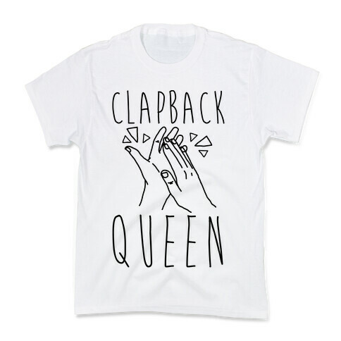 Clapback Queen Kids T-Shirt