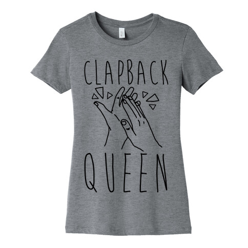 Clapback Queen Womens T-Shirt