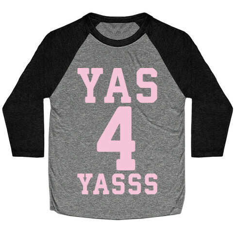 Yas 4 Yasss Baseball Tee