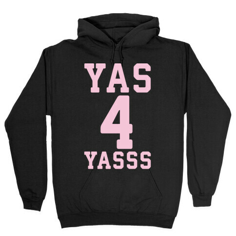 Yas 4 Yasss Hooded Sweatshirt