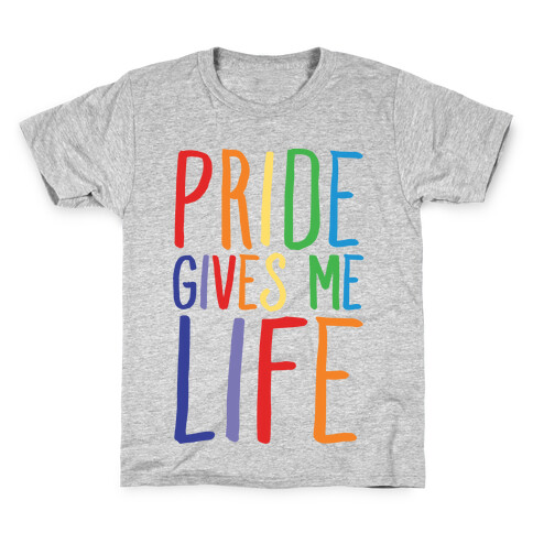 Pride Gives Me Life Kids T-Shirt