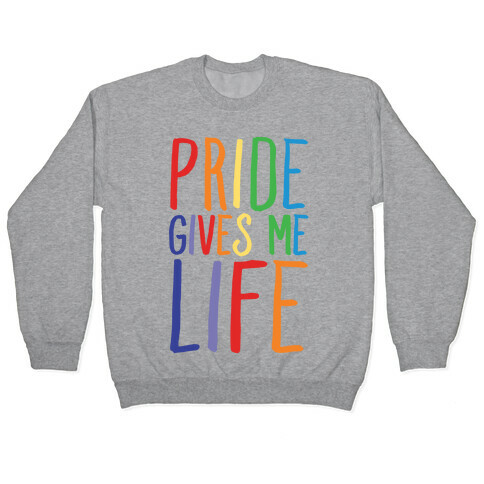Pride Gives Me Life Pullover