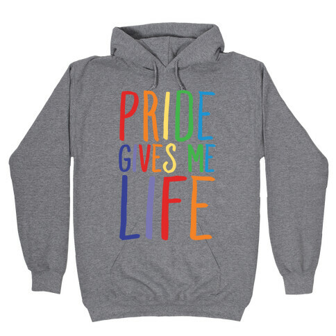 Pride Gives Me Life Hooded Sweatshirt