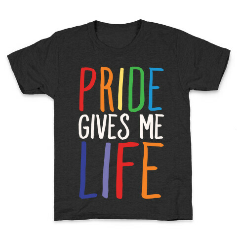 Pride Gives Me Life Kids T-Shirt