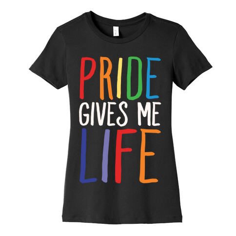 Pride Gives Me Life Womens T-Shirt