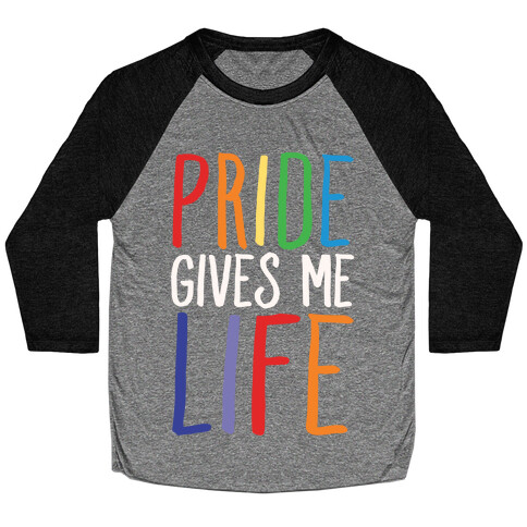 Pride Gives Me Life Baseball Tee