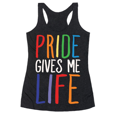 Pride Gives Me Life Racerback Tank Top
