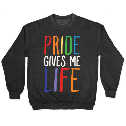 Pride Gives Me Life Pullover