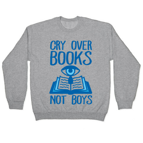 Cry Over Books Not Boys Pullover