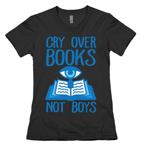 Cry Over Books Not Boys Womens T-Shirt