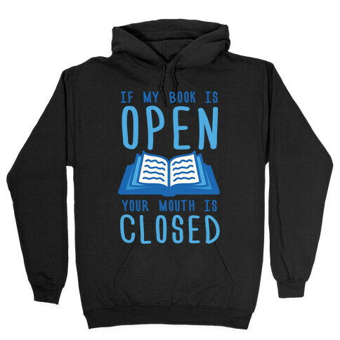 If My Book Is Open Your Mouth Is Closed Hooded Sweatshirt