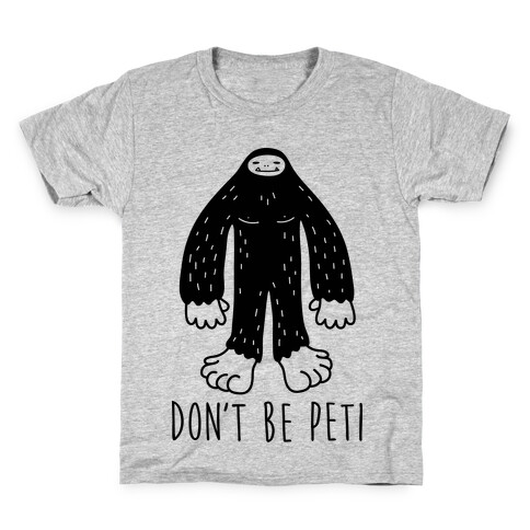Don't Be Peti Kids T-Shirt