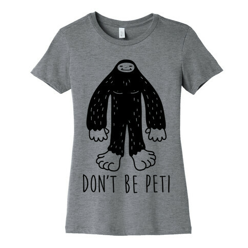 Don't Be Peti Womens T-Shirt