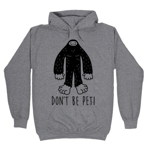 Don't Be Peti Hooded Sweatshirt