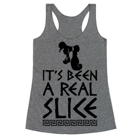 It's Been A Real Slice Racerback Tank Top