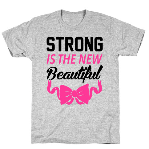 Strong Is The New Beautiful T-Shirt