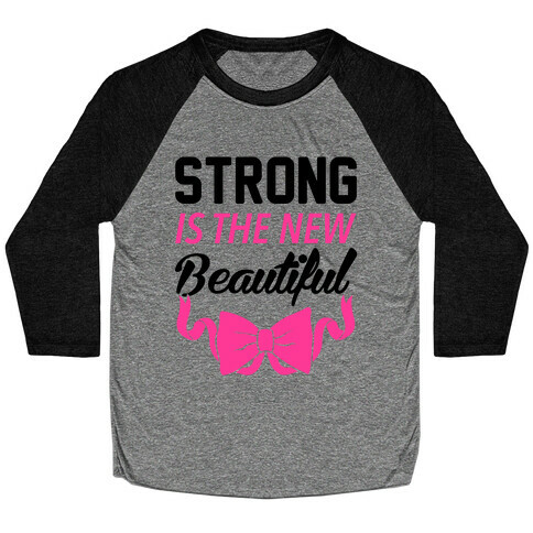 Strong Is The New Beautiful Baseball Tee