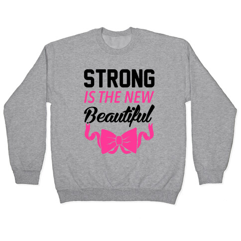 Strong Is The New Beautiful Pullover