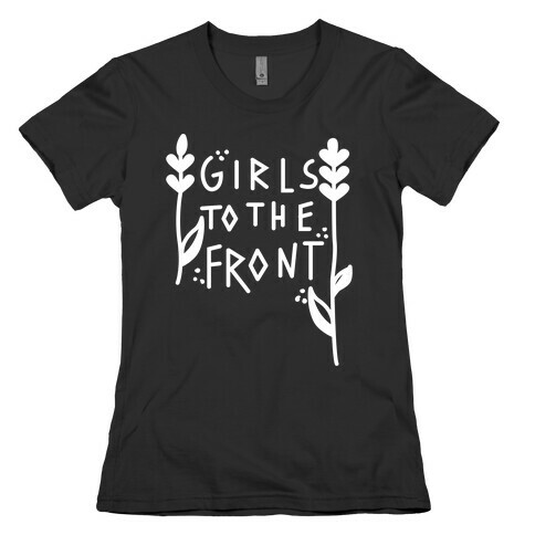 Girls To The Front Womens T-Shirt