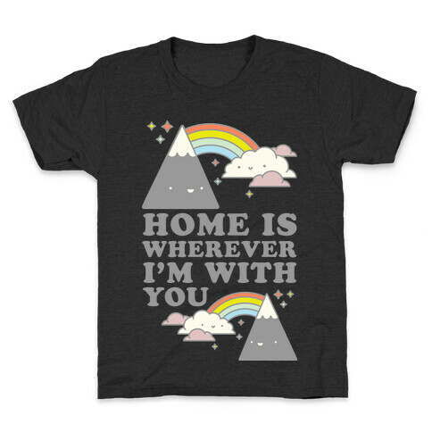 Home is Wherever I'm With You White Kids T-Shirt