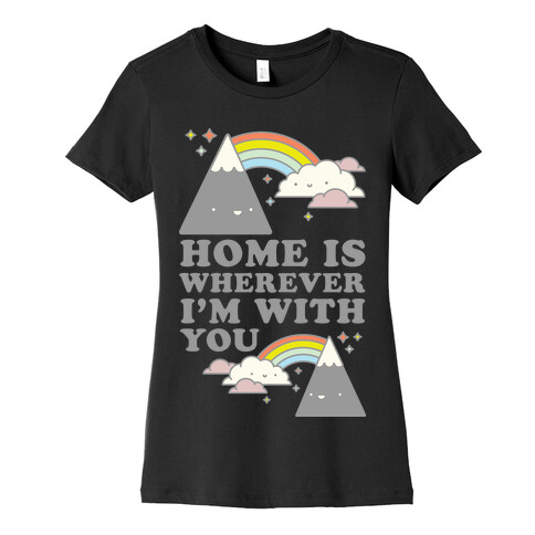 Home is Wherever I'm With You White Womens T-Shirt