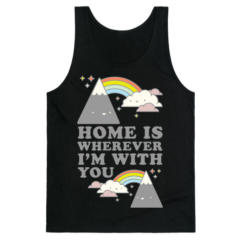 Home is Wherever I'm With You White Tank Top