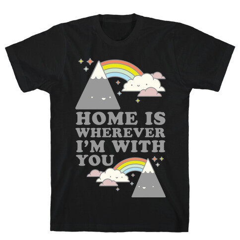 Home is Wherever I'm With You White T-Shirt