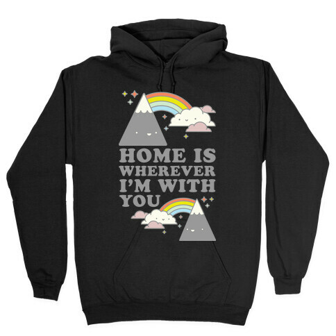 Home is Wherever I'm With You White Hooded Sweatshirt