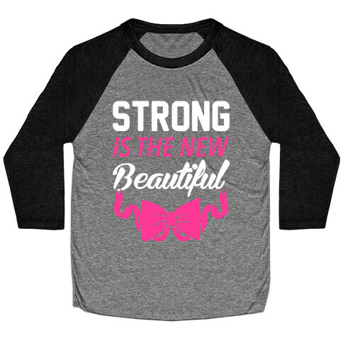 Strong Is The New Beautiful Baseball Tee