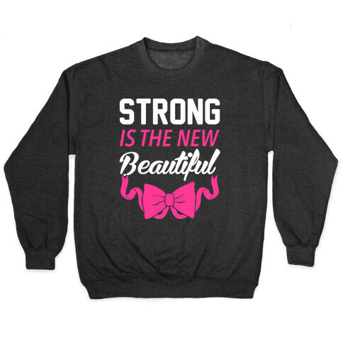 Strong Is The New Beautiful Pullover