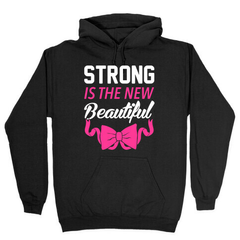 Strong Is The New Beautiful Hooded Sweatshirt