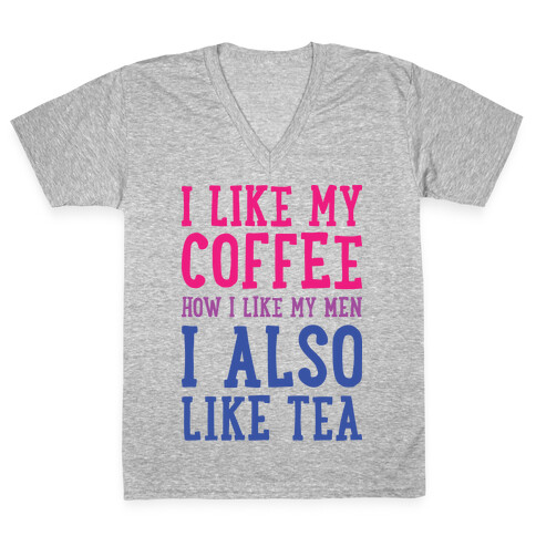 I Like My Coffee How I Like My Men, I Also Like Tea V-Neck Tee Shirt